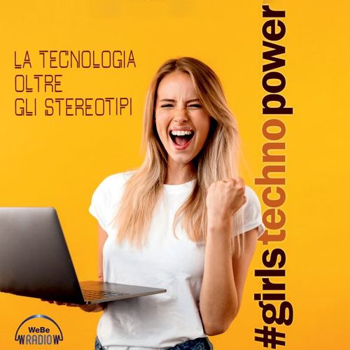 #girlstechnopower: la tecnologia oltre gli stereotipi
